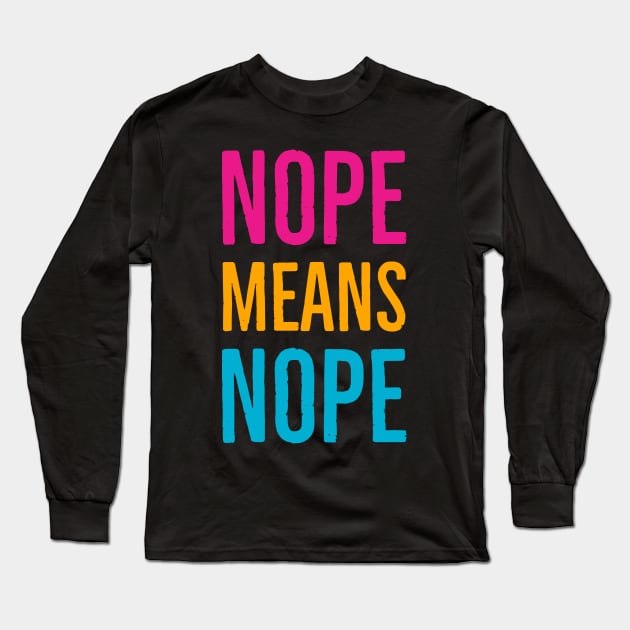 Nope Means Nope Long Sleeve T-Shirt by Suzhi Q